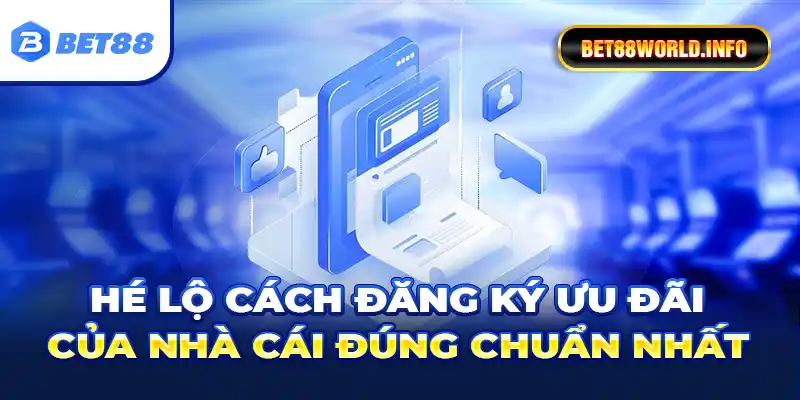 Hé lộ cách đăng ký ưu đãi của nhà cái đúng chuẩn nhất