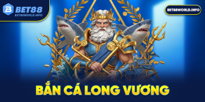 bắn cá long vương bet88